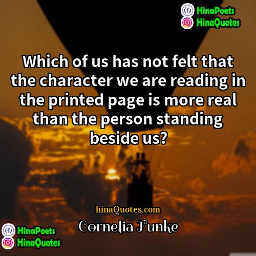 Cornelia Funke Quotes | Which of us has not felt that